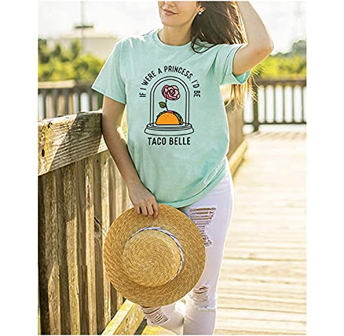 If I were A Princess Tshirt Women Funny Sayings Print Taco Lovers Shirt Taco Belle Graphic Tee Tops Novelty T Shirts2