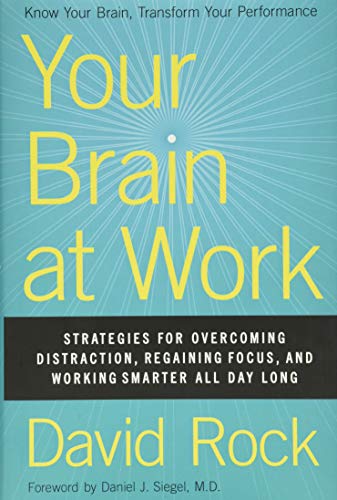 Your Brain at Work: Strategies for Overcoming Distraction, Regaining Focus, and Working Smarter All Day Long (2009)