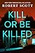 Kill Or Be Killed