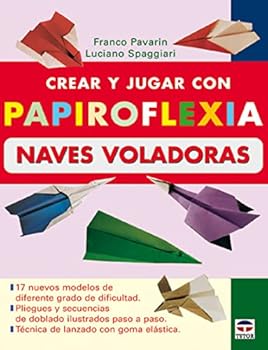 Paperback CREAR Y JUGAR CON PAPIROFLEXIA. NAVES VOLADORAS [Spanish] Book