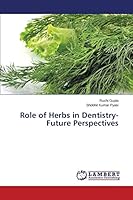 Role of Herbs in Dentistry-Future Perspectives 3659813508 Book Cover