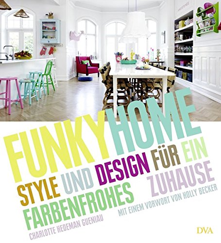 Funky Home: Style und Design für ein farbenfrohes Zuhause