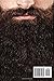 The Ultimate Beard Care Manual: Beard Styles And Grooming Essentials (Trimmers and Beard Oil) To Transform Ordinay Wiskers Into Man-tastic Facial Hair Fashion