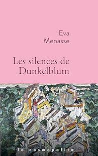 Les Silences de Dunkelblum par Eva Menasse Les Silences de Dunkelblum par Menasse