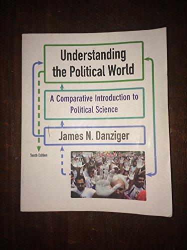 Understanding the Political World: A Comparative Introduction to Political Science