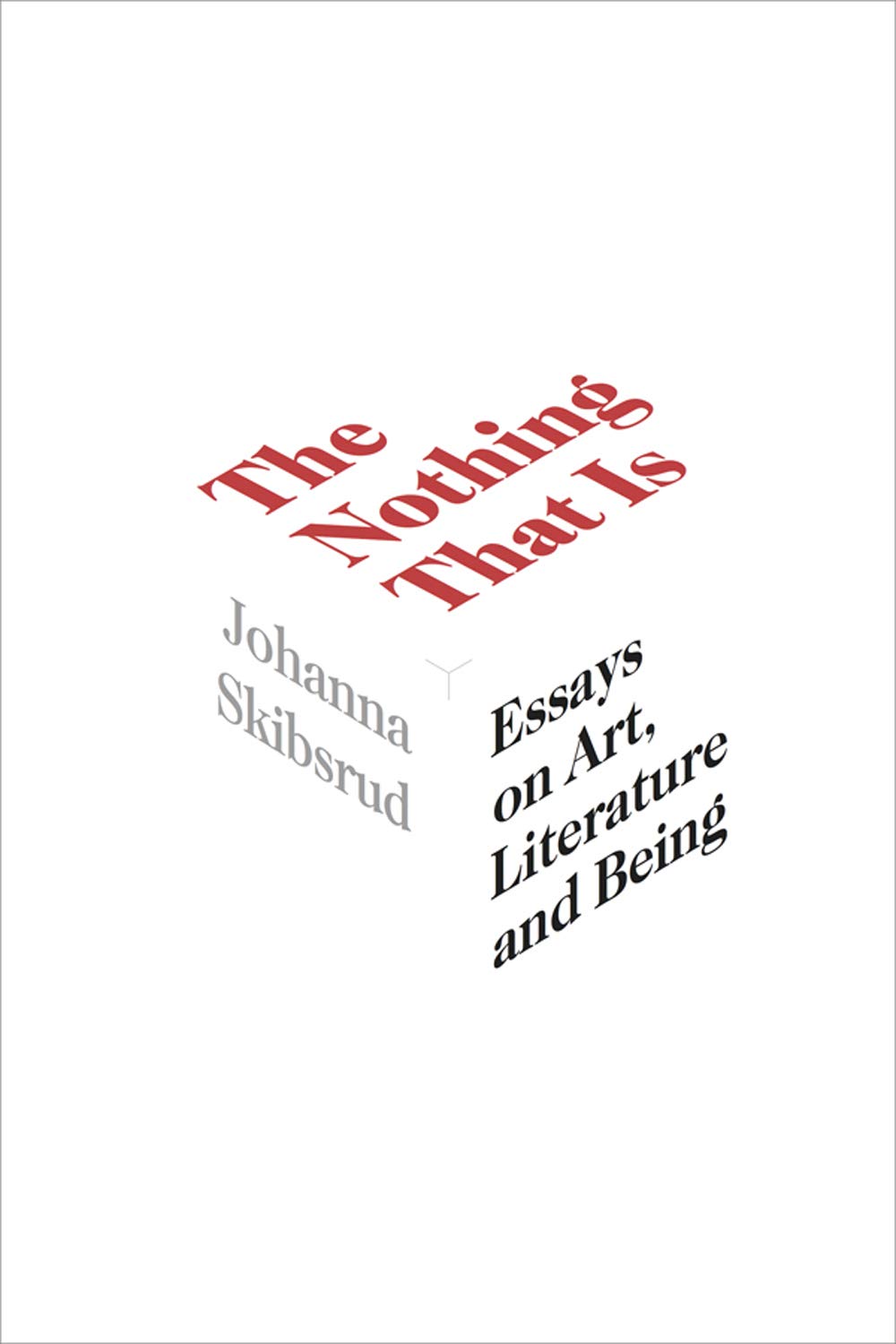 The Nothing That Is: Essays on Art, Literature and Being (Essais Series): 9
