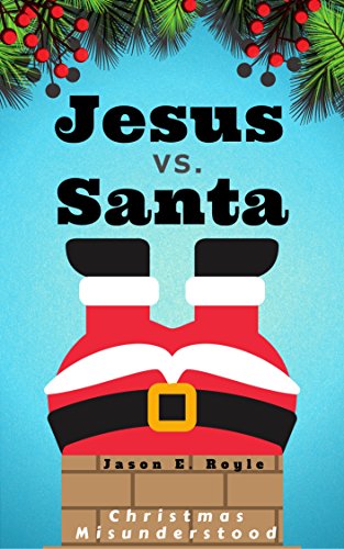 Jesus vs. Santa: Christmas Misunderstood