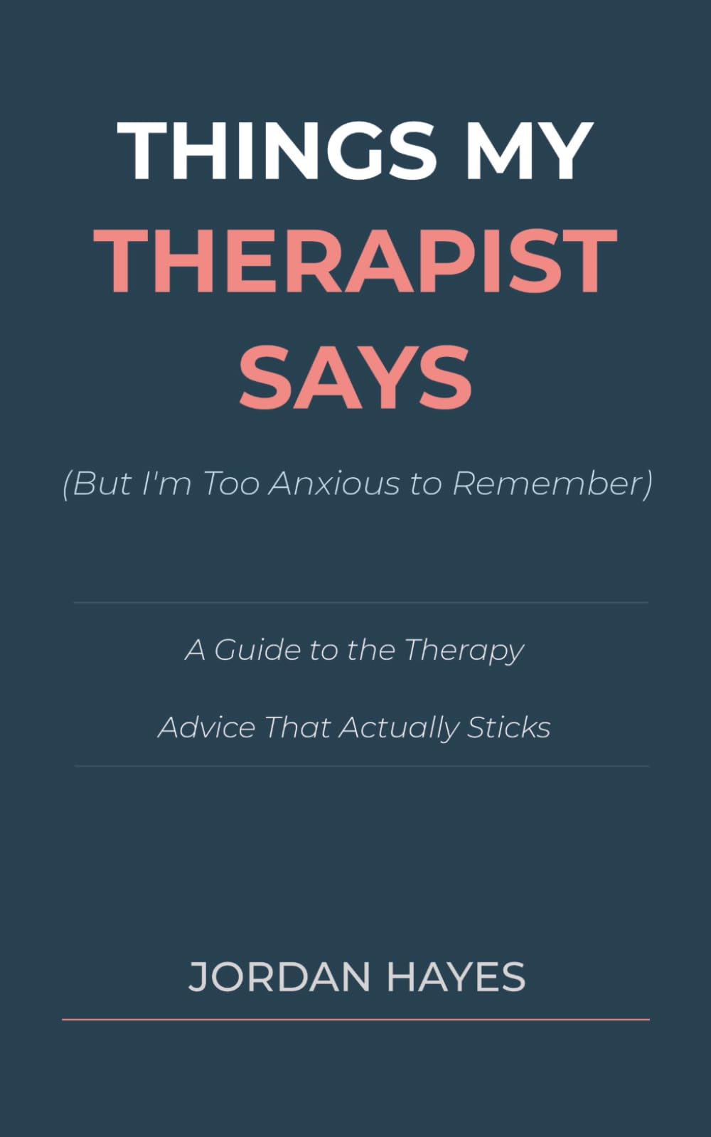 Things My Therapist Says: (But I'm Too Anxious to Remember)