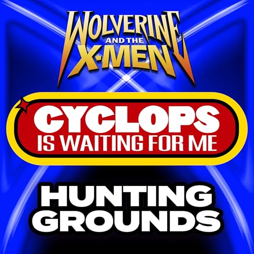 "Hunting Grounds" Ep. 15 - Cyclops is Waiting for Me - A Wolverine & the X-Men Recap Podcast cover art