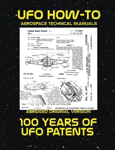 100 Years of UFO Patents: Scans of Government Archived Data on Advanced Tech: Volume 1 (UFO How-To Aerospace Technical Manuals)