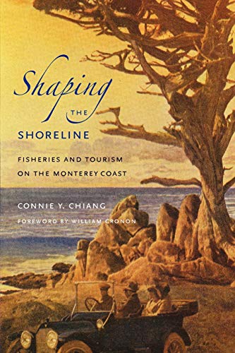 Shaping the Shoreline: Fisheries and Tourism on the Monterey Coast (Weyerhaeuser Environmental Books)