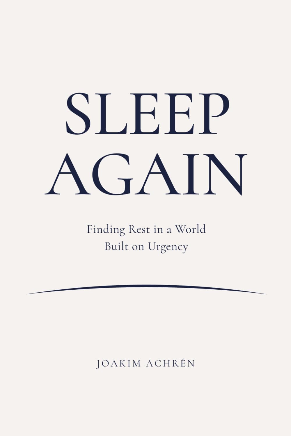 Sleep Again: Finding Rest in a World Built on Urgency