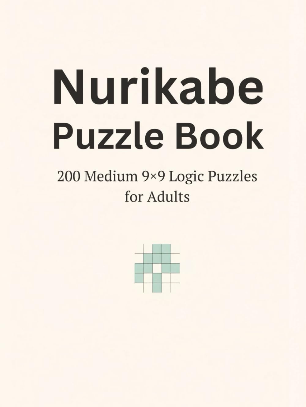 Nurikabe Puzzle Book: 200 Medium 9×9 Logic Puzzles for Adults