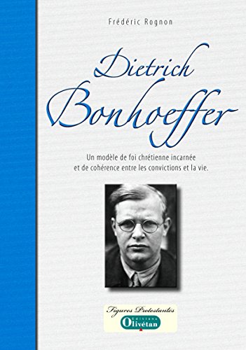 Télécharger Dietrich Bonhoeffer - Un modèle de foi incarnée (Figures protestantes) Livre eBook France