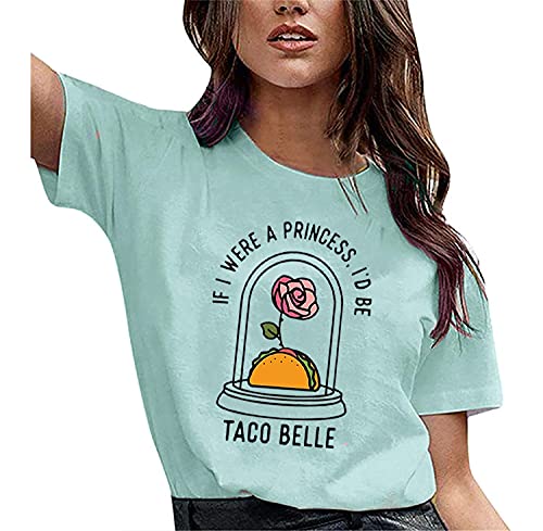 If I were A Princess Tshirt Women Funny Sayings Print Taco Lovers Shirt Taco Belle Graphic Tee Tops Novelty T Shirts3