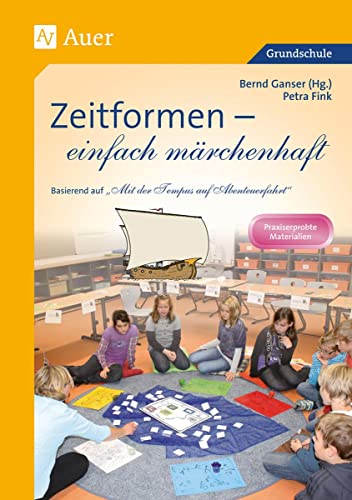 Zeitformen - einfach märchenhaft: Basierend auf 'Mit der Tempus auf Abenteuerfahrt' (3. und 4. Klasse): Basierend auf 'Die Abenteuerfahrt mit der ... 4. Klasse) (Grammatik - einfach märchenhaft)