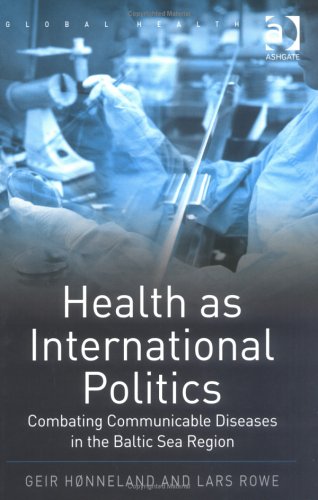 Buy Health as International Politics: Combating Communicable Diseases in the Baltic Sea Region (Global Health) — BookShops.in
