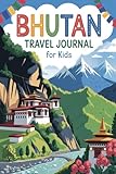 Bhutan Travel Journal for Kids: With Prompts to Record Your Big Adventures