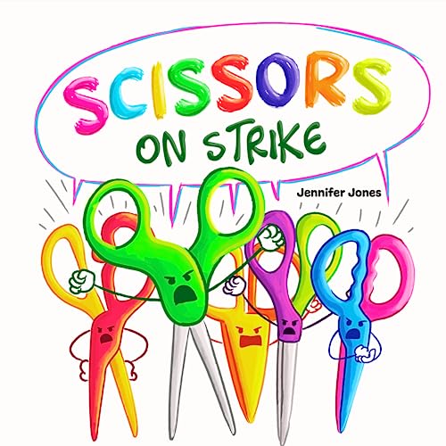 Scissors on Strike: A Funny, Rhyming, Read Aloud Kid's Book About Respect and Kindness for School Supplies