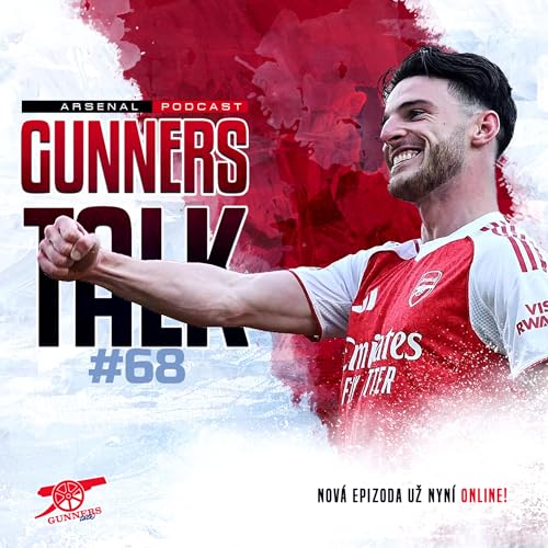 Page de couverture de Gunners Talk #68 | Rozbor zápasů s Newcastlem & Southamptonem, Věčně druzí, Největší zklamání, Největší překvapení, POTS, Top přestup, Žádný plán B, Rozloučení & Kolotoč spekulací