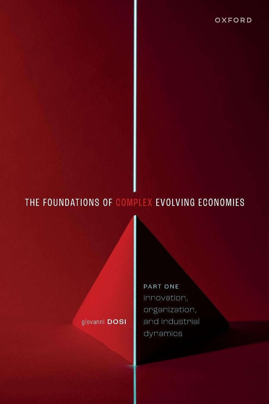 The Foundations of Complex Evolving Economies: Part One: Innovation, Organization, and Industrial Dynamics