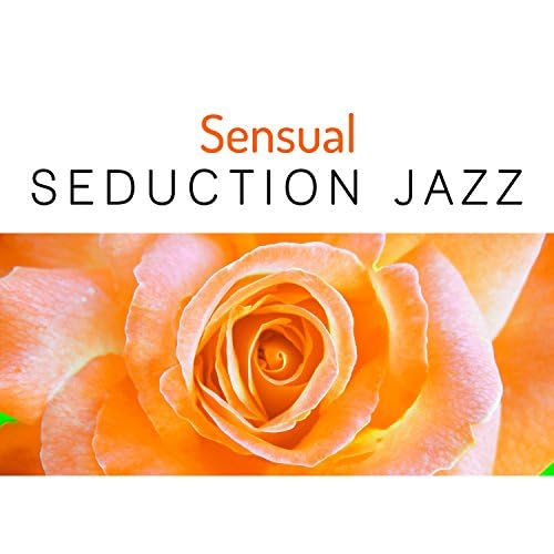 Sensual Seduction Jazz Sensual Jazz Music, Love Making Jazz, Mood for Love, Music