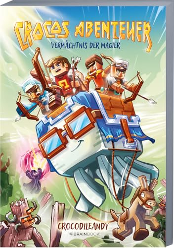 Vermächtnis der Magier: Crocos Abenteuer - Ein Roman von Crocodileandy (Die Abenteuer von Crocodileandy)