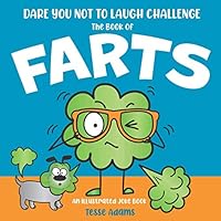 Dare You Not to Laugh Challenge™ The Book of Farts. An Illustrated Joke Book.: A Funny Read Aloud Joke Picture Book about Farts for Kids and Adults. 1643401033 Book Cover