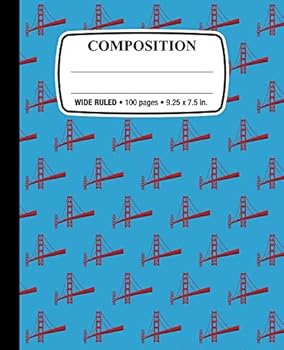 Composition Notebook: Golden Gate Bridge : Wide Ruled * 100 Pages * 9. 25 X 7. 5 in. for School Office Home Student Teacher Use