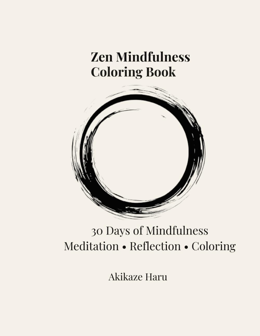 Zen Mindfulness Coloring Book: 30 Days of Mindfulness Meditation, Reflection & Coloring (Zen Coloring Series)