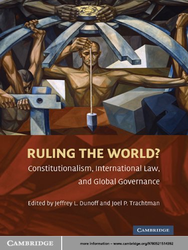 Ruling the World?: Constitutionalism, International Law, and Global Governance