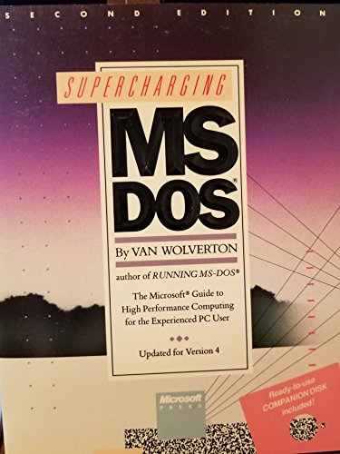  Supercharging MS DOS: The Microsoft Guide to High Performance Computing for the Experienced PC User : Updated for Version 4/Book and Disk