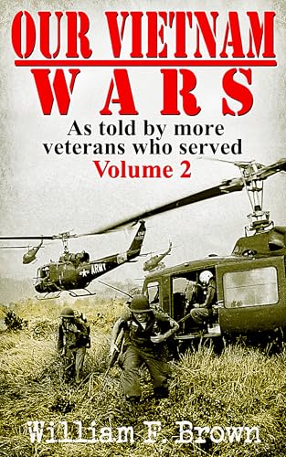 Our Vietnam Wars: Vol 2: as told by more veterans who served