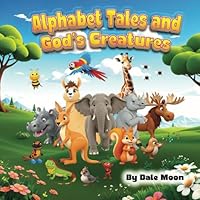 Alphabet Tales and God's Creatures (Alphabet Books) B0F7FLYR2N Book Cover