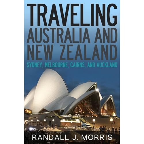 Traveling Australia and New Zealand: Sydney, Melbourne, Cairns, and Auckland by Randall Morris episode artwork