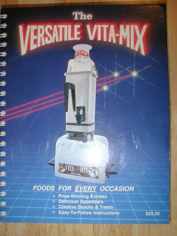 The Versatile Vita-Mix, Step-By-Step Instructions & Recipes for