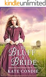 To Bluff a Bride: Sweet Historical Western Romance (Bridger Brothers Book 2)