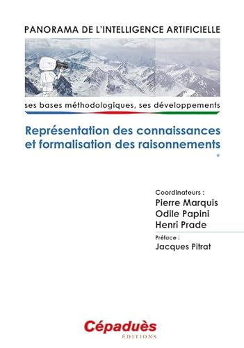 Panorama de l'Intelligence Artificielle - Ses bases méthodologiques, ses développements - Volume 1, Représentation des connaissances et formalisation des raisonnements
