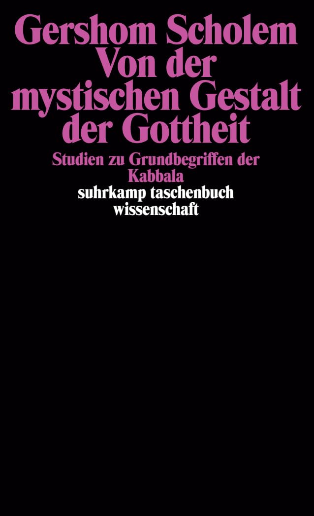 Von der mystischen Gestalt der Gottheit: Studien zu Grundbegriffen der Kabbala