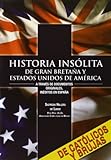 Historia Insólita De Gran Bretaña Y Estados Unidos De América