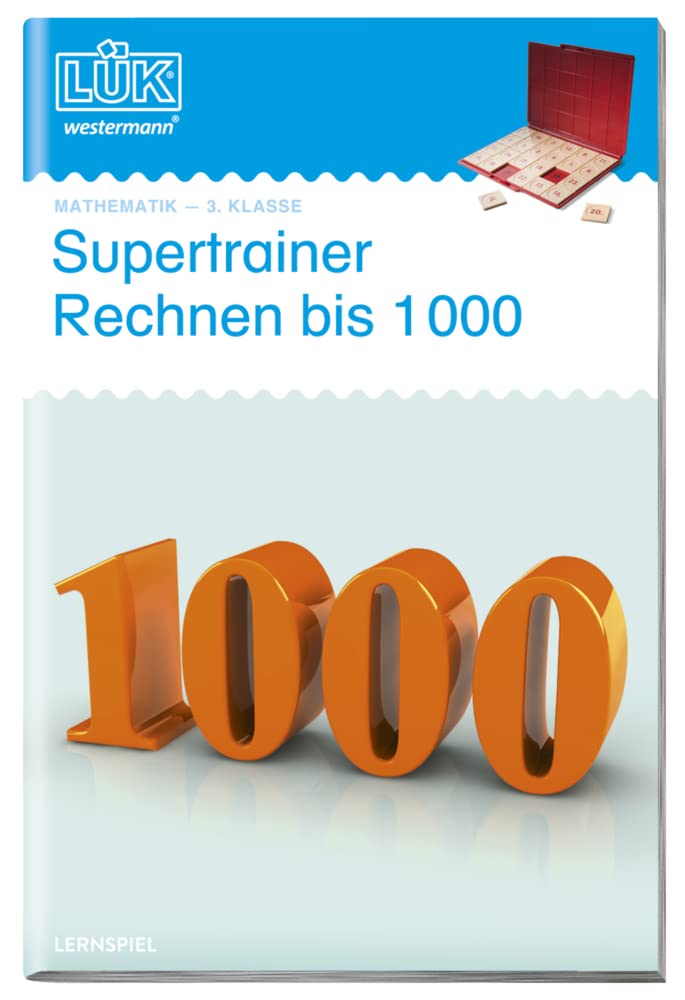 LÜK. Supertrainer Rechnen bis 1000: Brandenburg, Berlin, Baden-Württemberg, Bayern, Bremen, Hessen, Hamburg, Mecklenburg-Vorpommern, Niedersachsen, ... Saarland, Sachsen, Sachsen-Anhalt, Thüringen