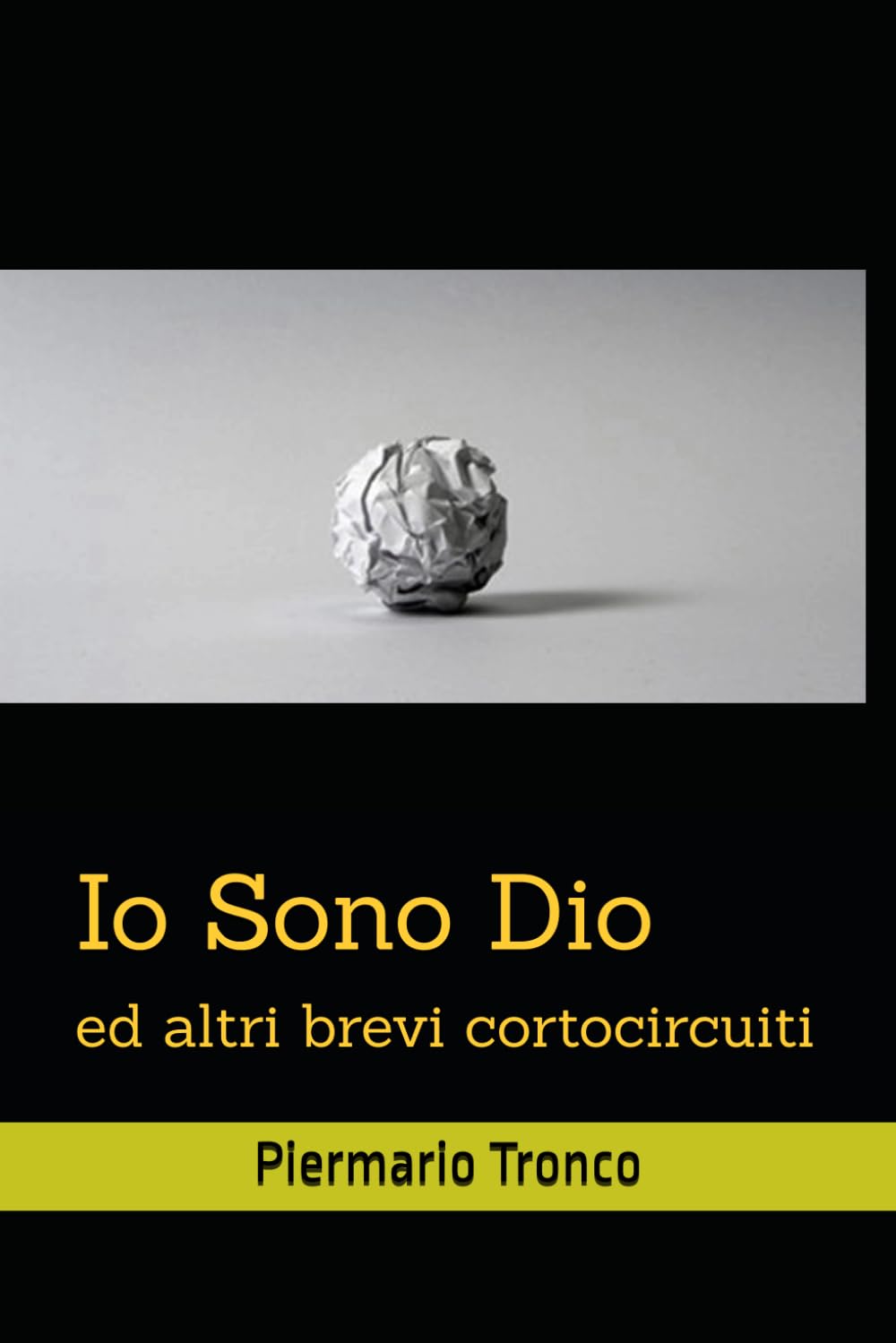 Io Sono Dio: ed altri brevi cortocircuiti