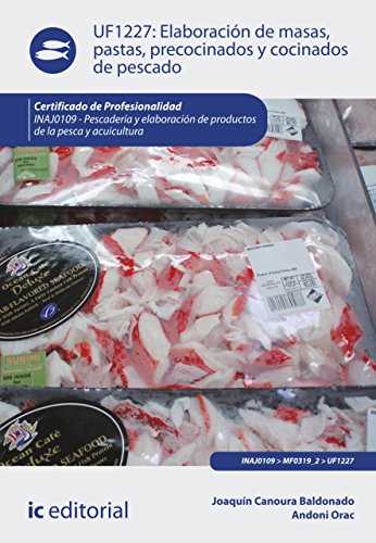 Télécharger Elaboración de masas, pastas, precocinados y cocinados de pescado. INAJ0109 (Spanish Edition) Gratuit