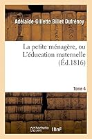 La Petite Ma(c)Naga]re, Ou L'A(c)Ducation Maternelle. Tome 4 2013448325 Book Cover
