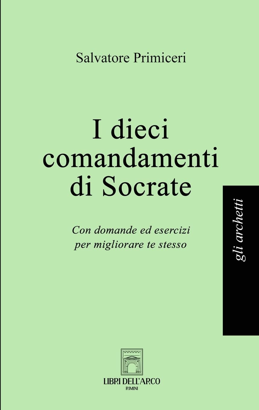 I Dieci Comandamenti Di Socrate. Con Domande Ed Esercizi Per Migliorare Te Stesso - 4