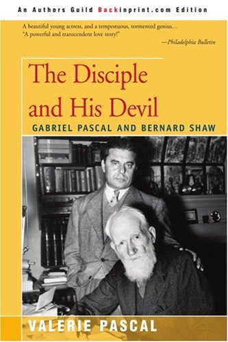 The Disciple and His Devil: Gabriel Pascal Bernard Shaw