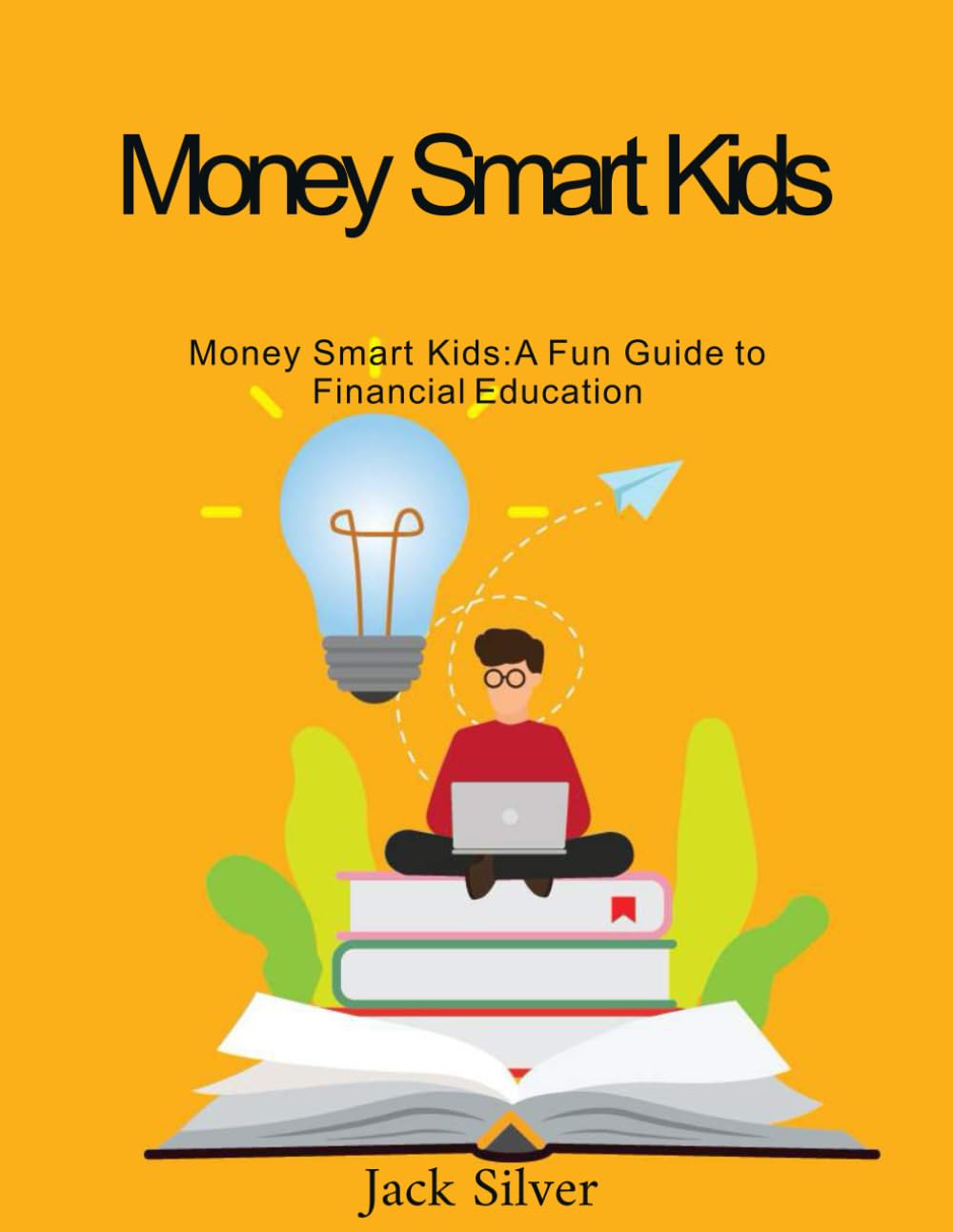Money Smart Kids: A Fun Guide to Financial Education