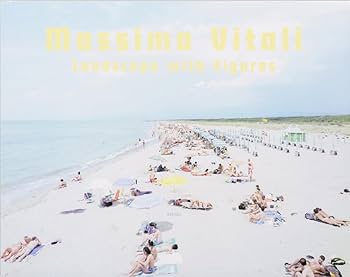 Massimo Vitali: Landscape With Figures: Monograph. : Vitali