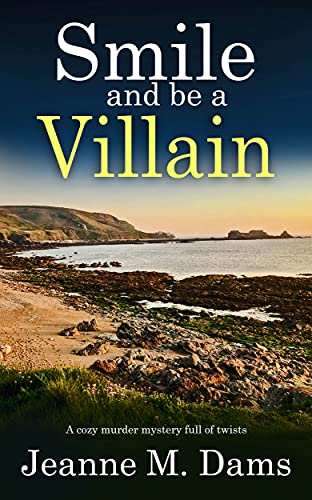 SMILE AND BE A VILLAIN a cozy murder mystery full of twists by [JEANNE M. DAMS]