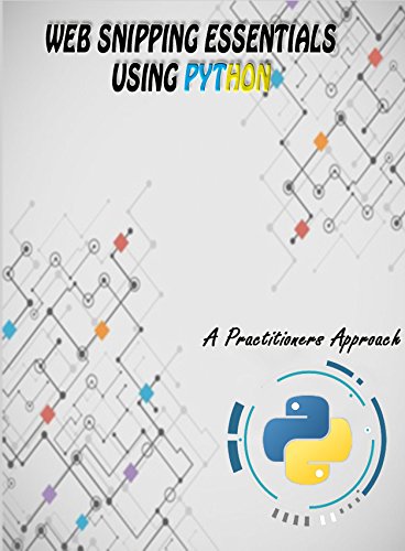 Buy Web Snipping Essentials Using PYTHON-A Practitioners Guide Book ...